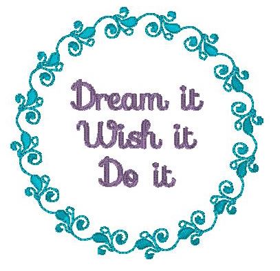 Dream it, Wish it, Do it