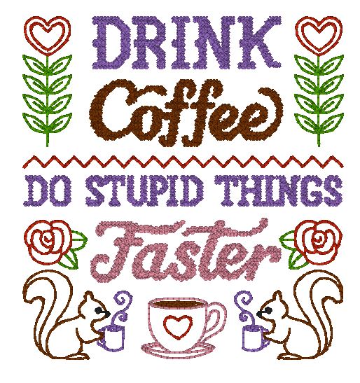 Drink Coffee do Stupid Things Faster